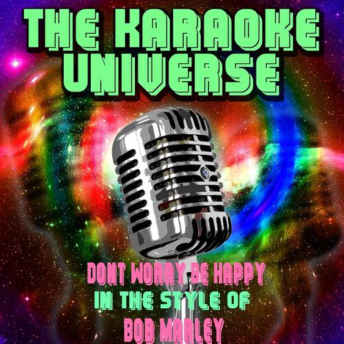 The Karaoke Universe - Dont Worry Be Happy (Karaoke Version) [In the Style of Bob Marley]