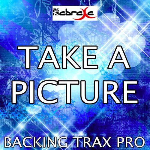 Backing Trax Pro - Take A Picture (Karaoke Version) (Originally Performed by Carly Rae Jepsen)