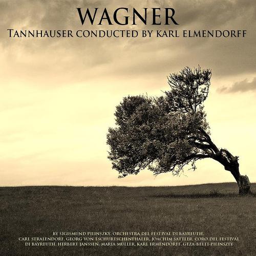 Постер альбома Wagner: Tannhauser Conducted by Karl Elmendorff