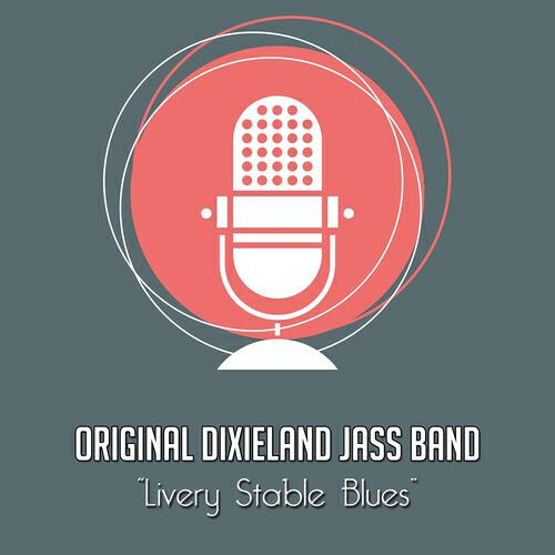 Original Dixieland Jazz Band - Livery Stable Blues