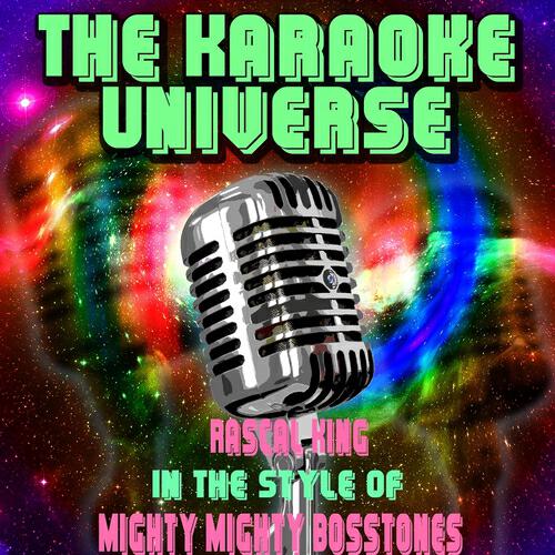 The Karaoke Universe - Rascal King (Karaoke Version) (In the Style of Mighty Mighty Bosstones)