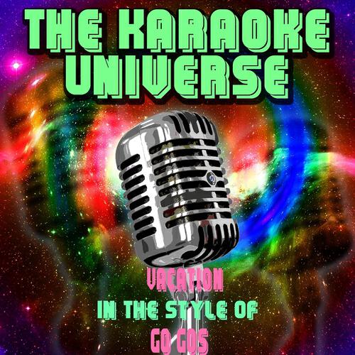 The Karaoke Universe - Vacation (Karaoke Version) [In the Style of Go Gos]