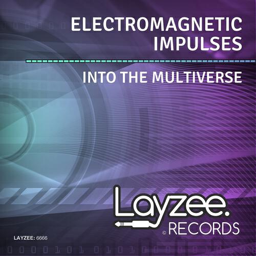 Electromagnetic Impulses - Into the Multiverse