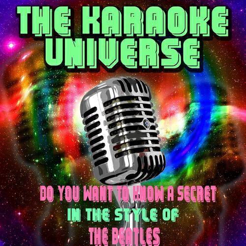 The Karaoke Universe - Do You Want to Know a Secret (Karaoke Version) [in the Style of the Beatles]