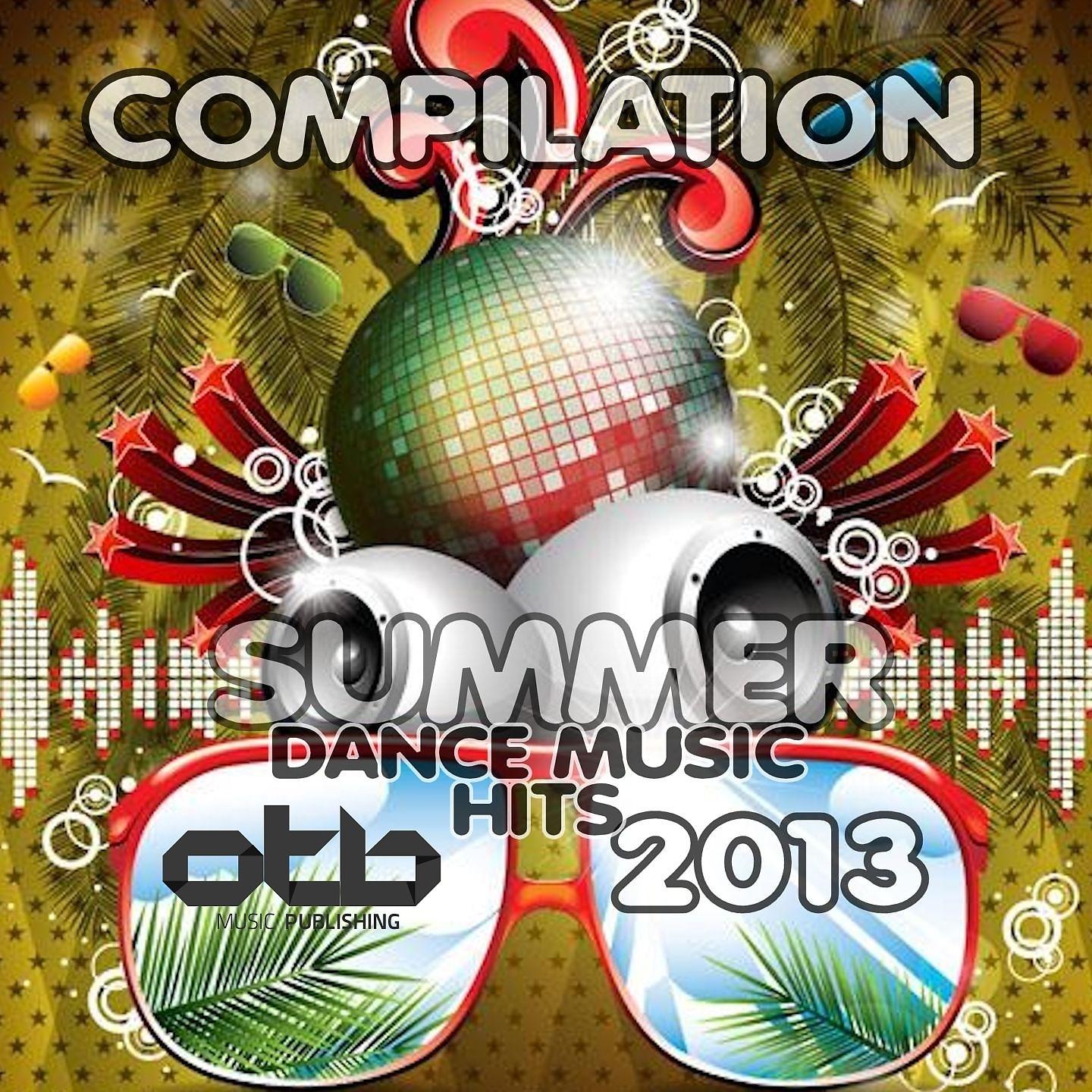 Постер альбома Compilation Summer Dance Music Hits 2013