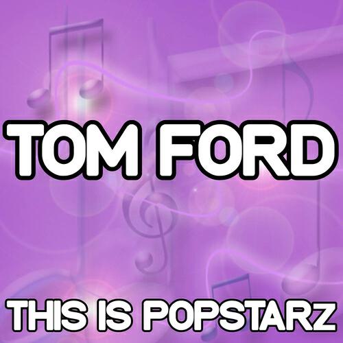 This Is Popstarz - Tom Ford