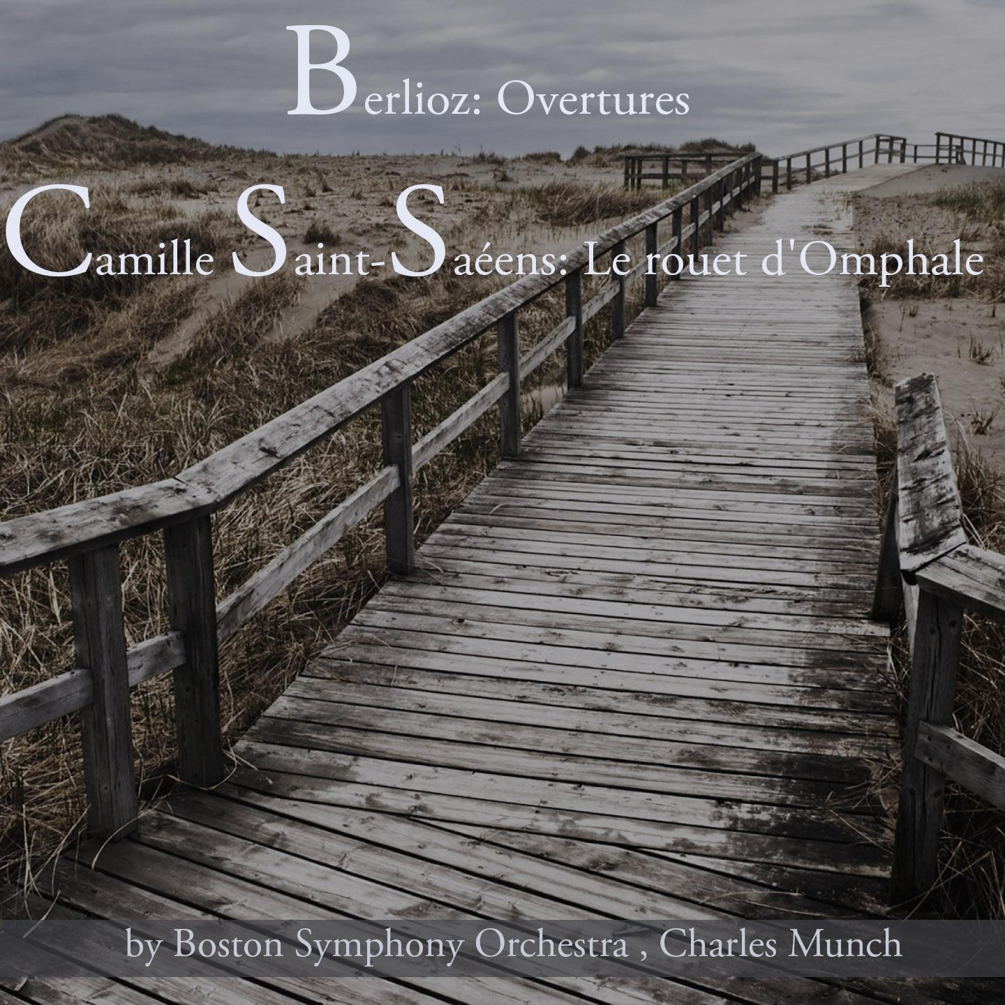 Постер альбома Berlioz: Ouvertures & Camille Saint-Saëns: Le rouet d'Omphale