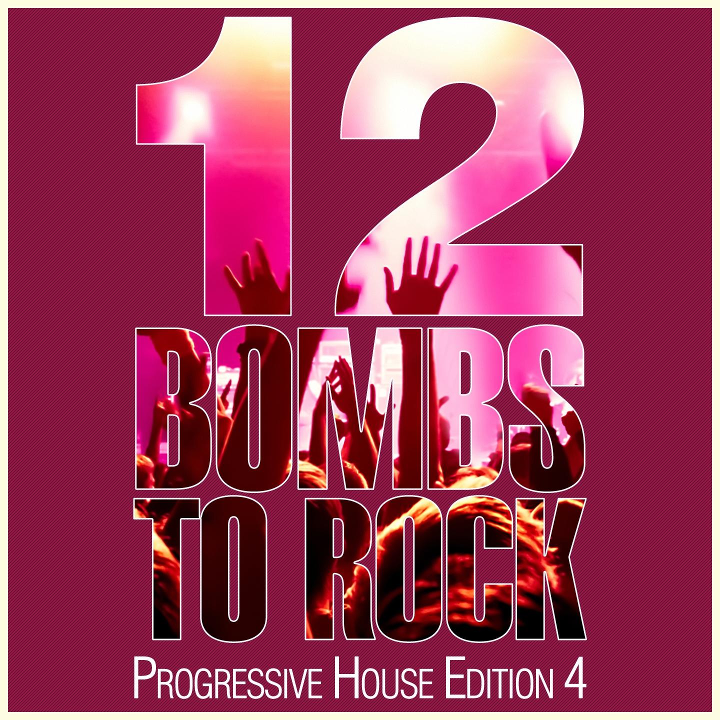 Постер альбома 12 Bombs to Rock - Progressive House Edition 4