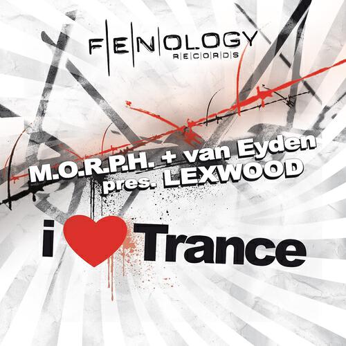 M.O.R.P.H. - I Love Trance (M.O.R.P.H. & van Eyden Present Lexwood) (Lovebeat Chill Mix)