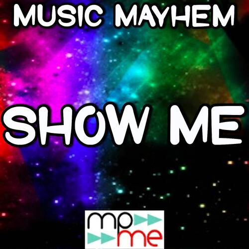 Music Mayhem - Show Me