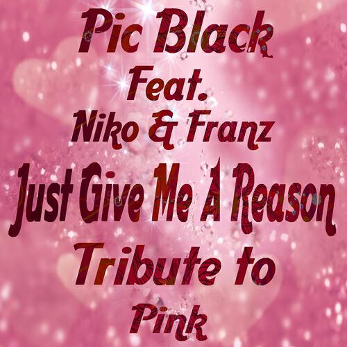 Pic Black - Just Give Me a Reason (Karaoke Version) (Originally Performed By Pink)