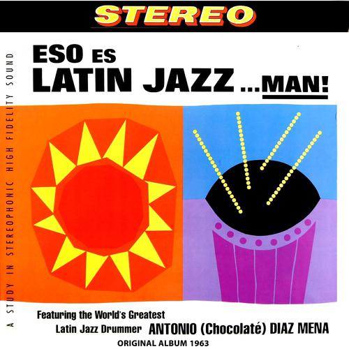 Постер альбома Eso Es Latin Jazz...man!