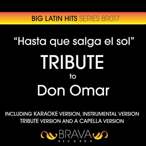 Brava HitMakers - Hasta Que Salga el Sol (Tribute Version) (Originally Performed By Don Omar)