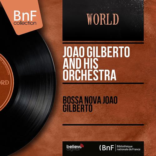 Постер альбома Bossa Nova Joao Gilberto (Mono Version)