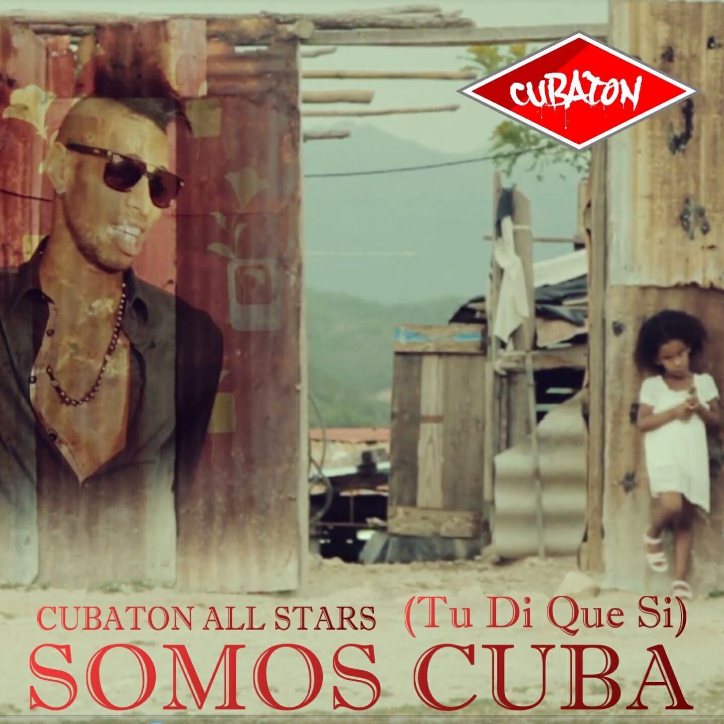 Cubaton All Stars - Somos Cuba (Tu Di Que Si)