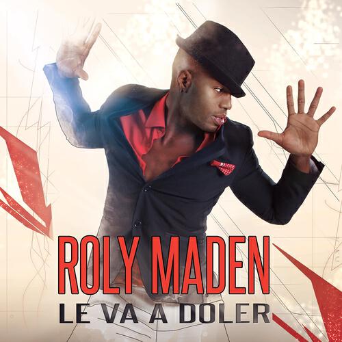 Roly Maden - Le Va a Doler