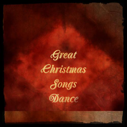 Постер альбома Great Christmas Songs Dance (Top 30 Hits)