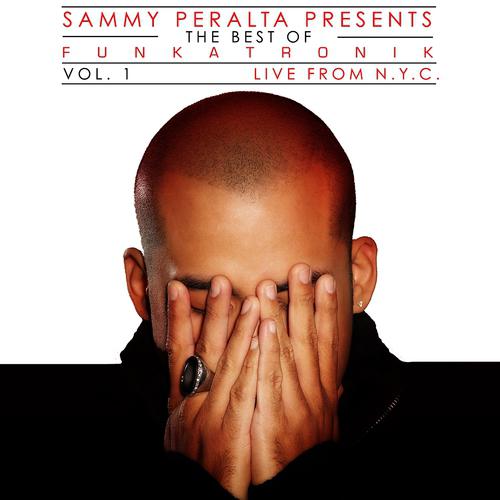 Sammy Peralta - Sammy Peralta Presents Funkatronik Best of Live from NYC, Vol.1