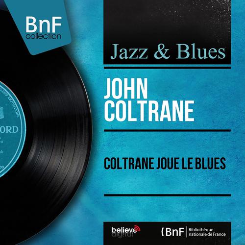 Постер альбома Coltrane joue le blues (Mono version)