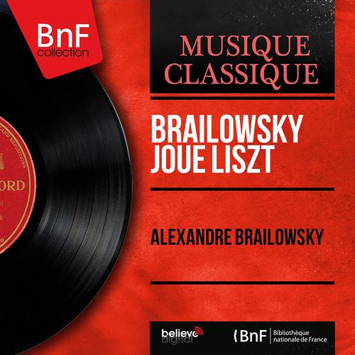Постер альбома Brailowsky joue Liszt (Mono Version)