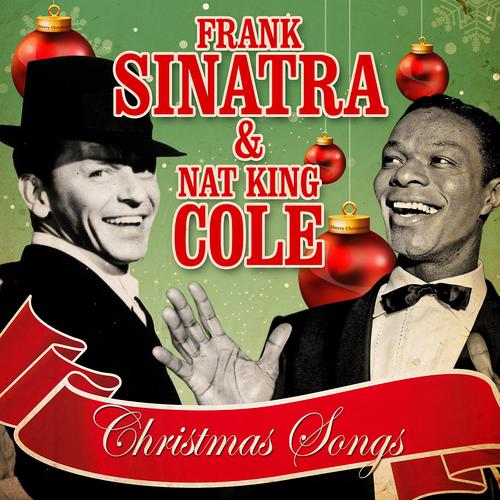 Постер альбома Frank Sinatra & Nat King Cole - Christmas Songs (Remastered)