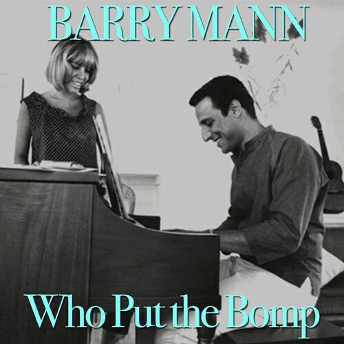 Barry Mann - Who Put the Bomp (In the Bomp, Bomp, Bomp)