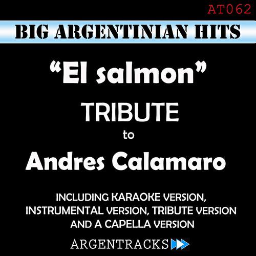 Argentracks - El Salmon (A Capella Version) (Originally Performed By Andres Calamaro)