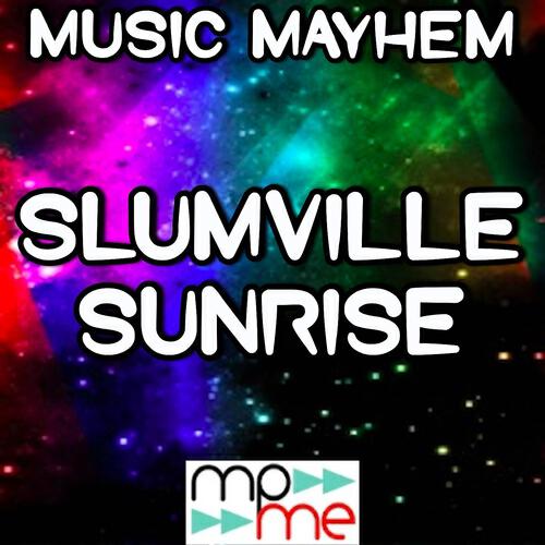 Music Mayhem - Slumville Sunrise