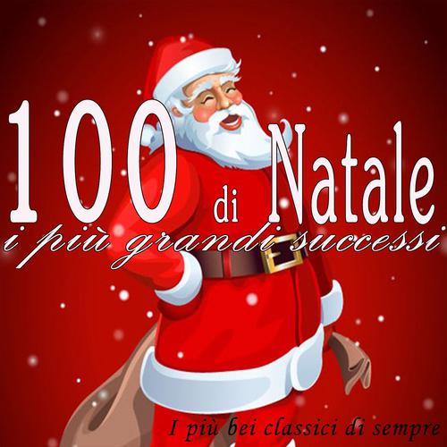 Постер альбома 100 di Natale: i più grandi successi (I più bei classici di sempre remastered)