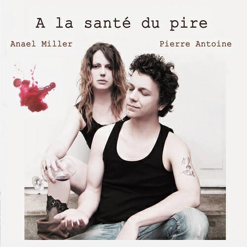 Anael Miller - A la santé du pire