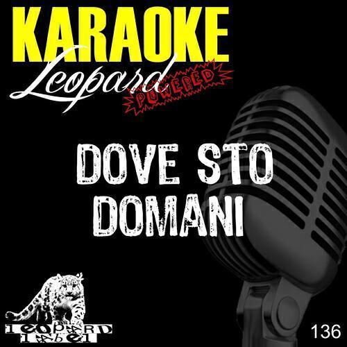 Leopard Powered - Dove sto domani (Karaoke Version) (Originally Performed by Pooh)