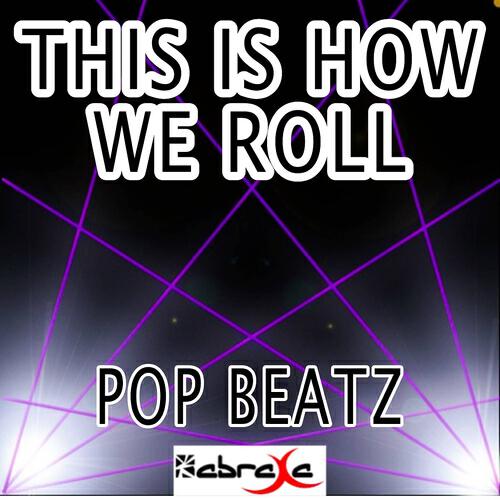 Pop Beatz - This Is How We Roll