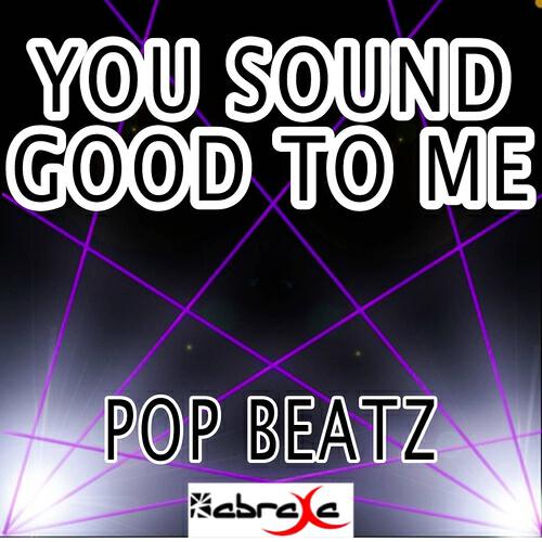 Pop Beatz - You Sound Good to Me (Instrumental Version)