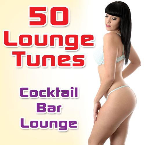 Постер альбома 50 Lounge Tunes: Cocktail Bar Lounge
