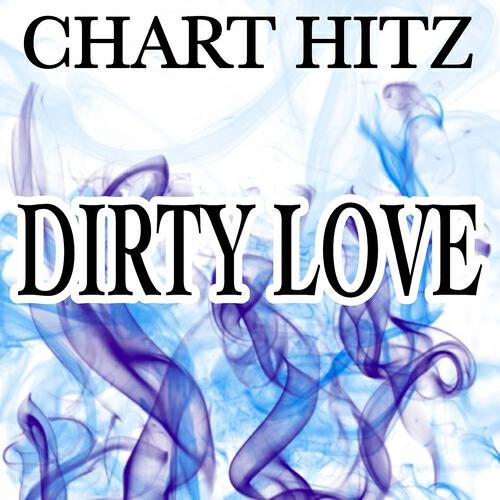 Chart Hitz - Dirty Love
