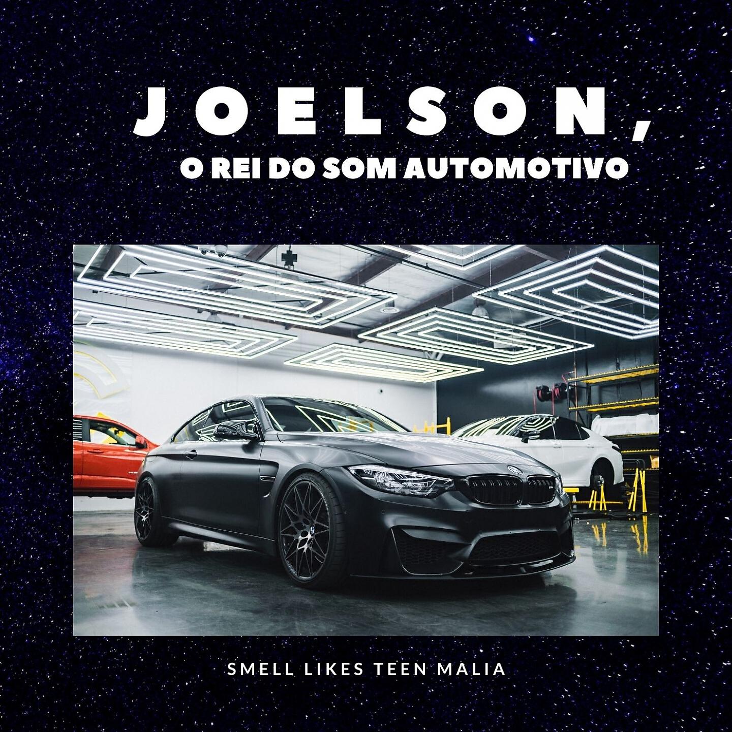 JOELSON O REI DO SOM AUTOMOTIVO - Smells Like Teen Malia