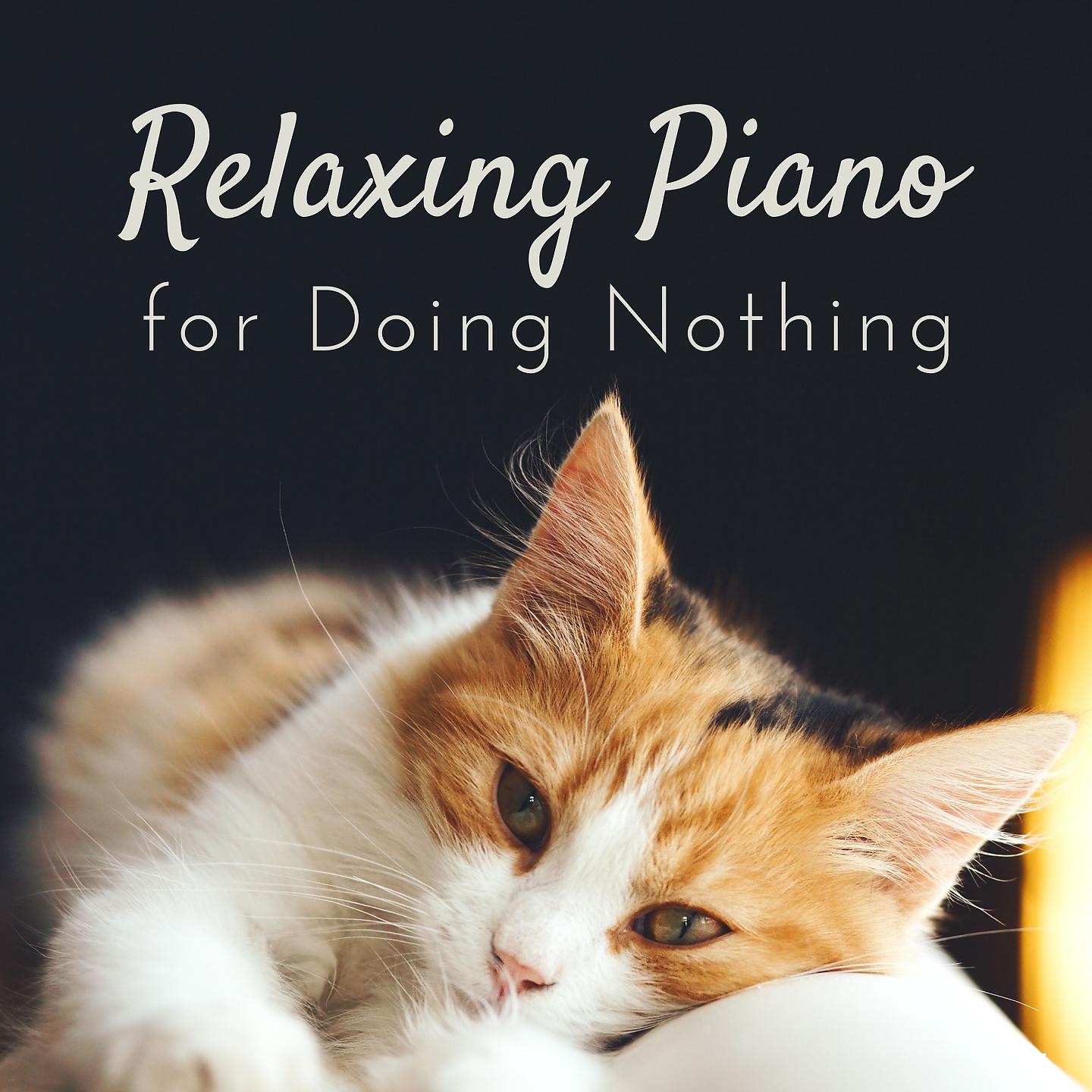 Постер альбома Relaxing Piano for Doing Nothing