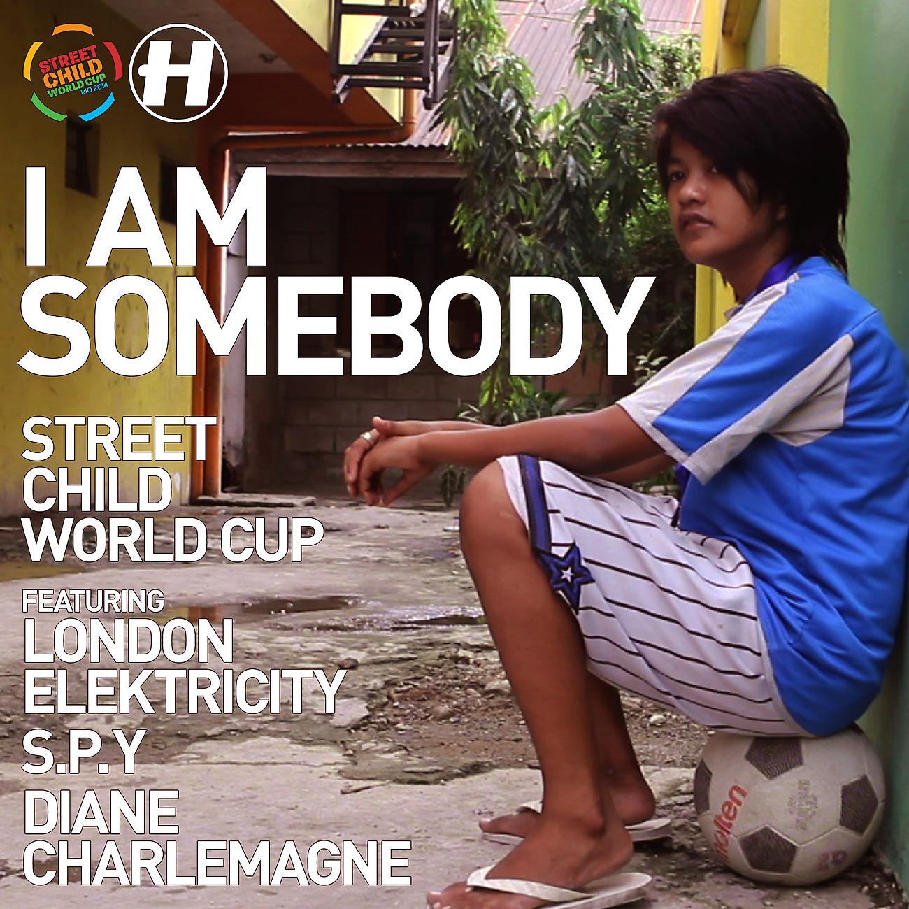 Street Child World Cup - I Am Somebody (feat. London Elektricity, S.P.Y, and Diane Charlemagne)