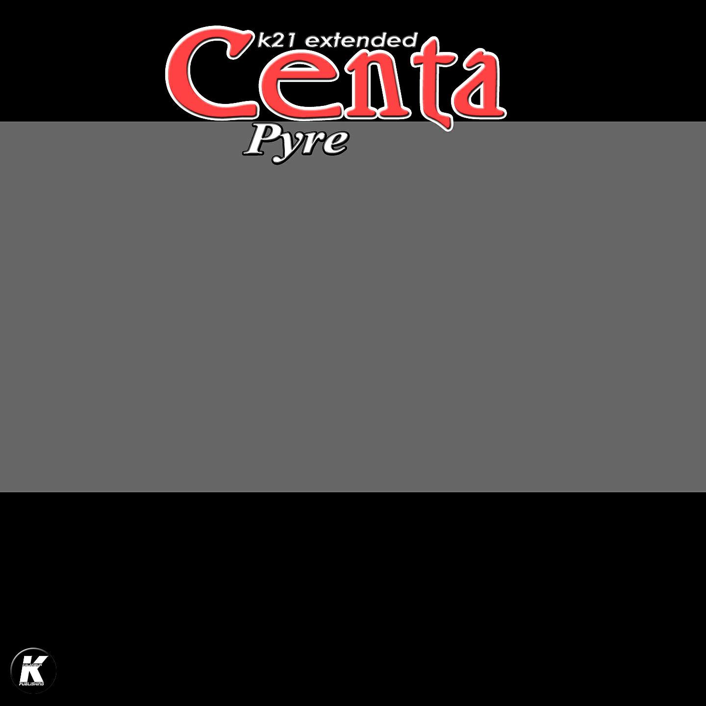 Centa - Pyre (K21 extended)