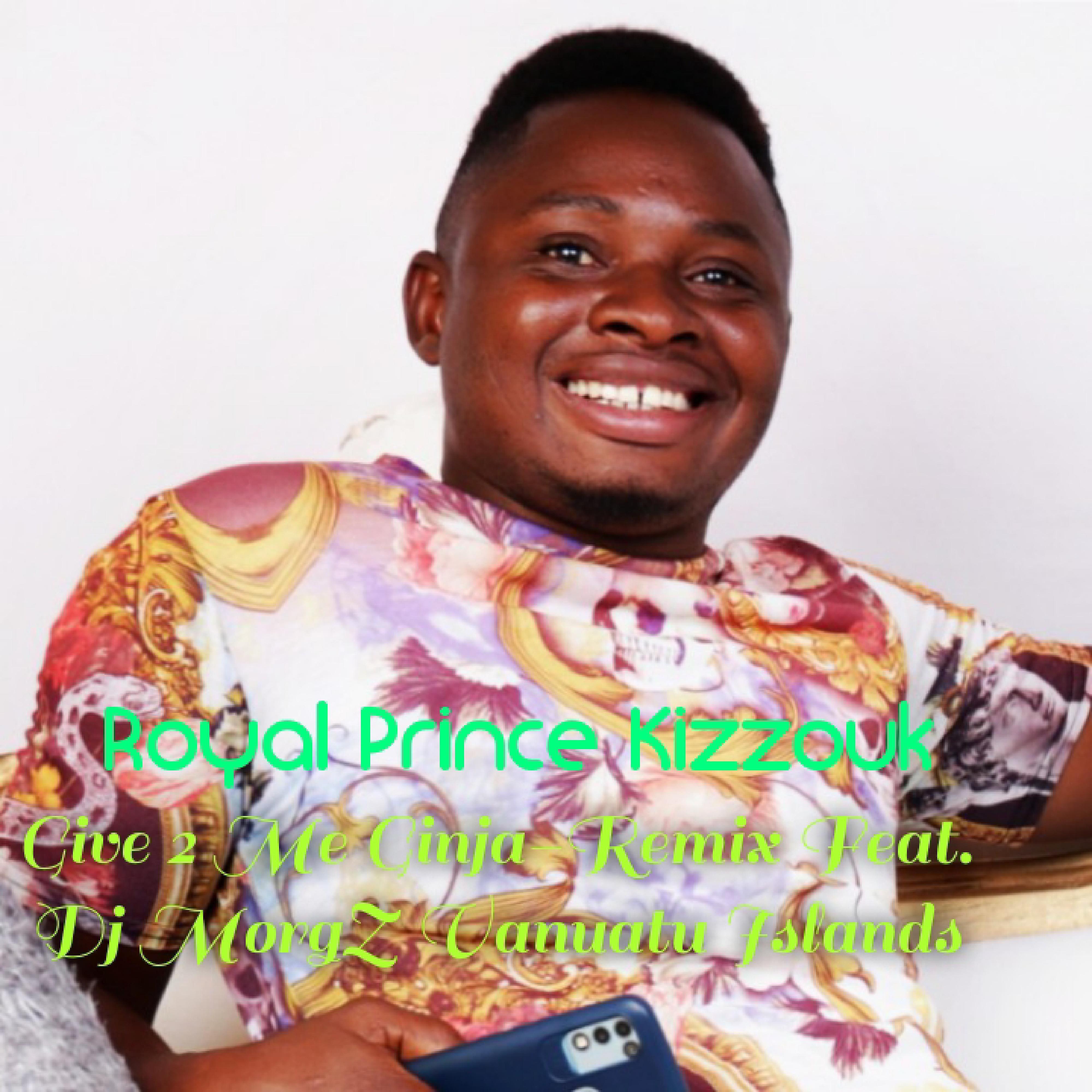Royal Prince Kizzouk - Give 2 Me Ginja -Remix Vanuatu Islands (feat. Dj MorgZ Vanuatu Islands)