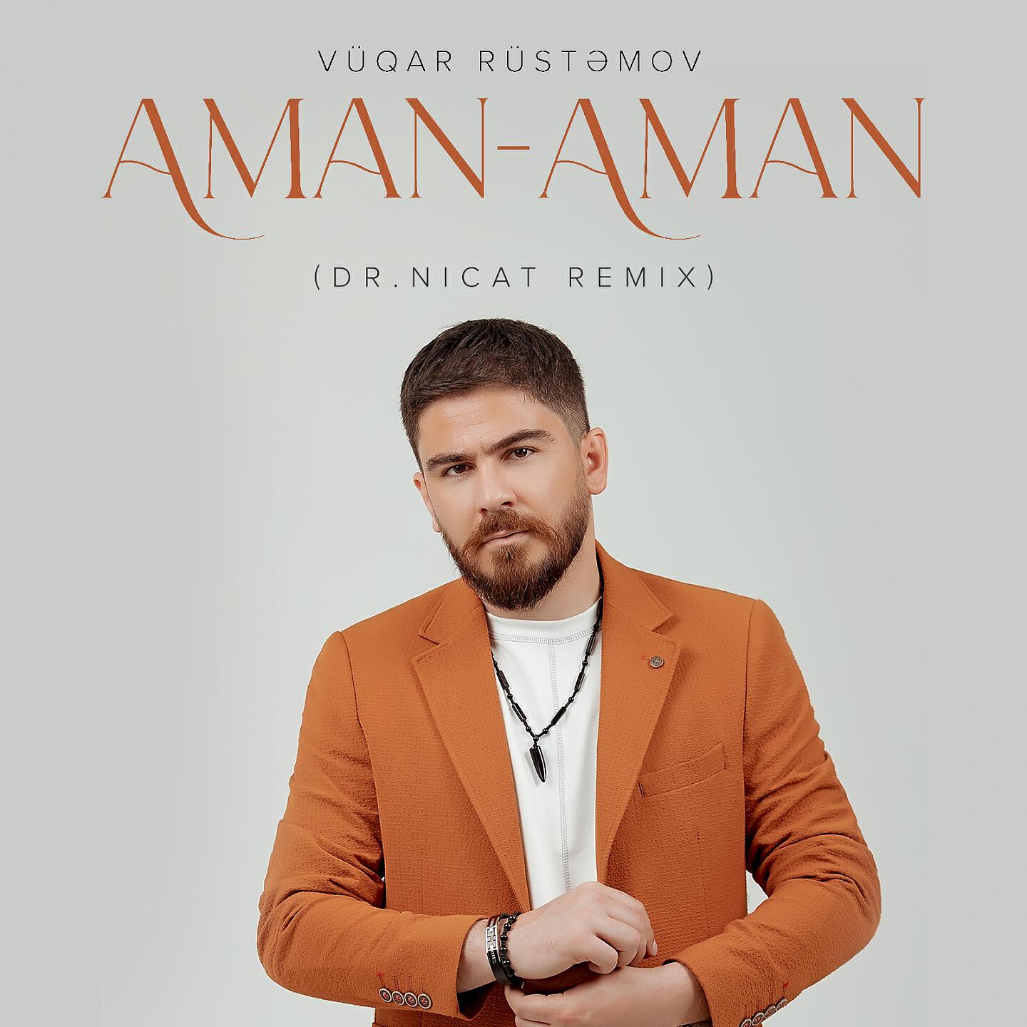 Vüqar Rüstəmov - Aman Aman (Nicat Remix)