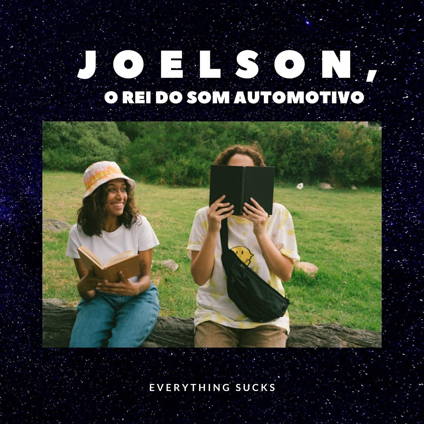 JOELSON O REI DO SOM AUTOMOTIVO - Everything Sucks