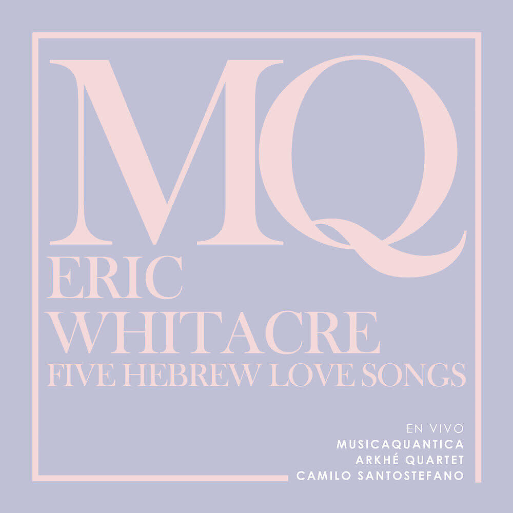 MusicaQuantica - Eric Whitacre: Five Hebrew Love Songs. II. Kalá Kallá