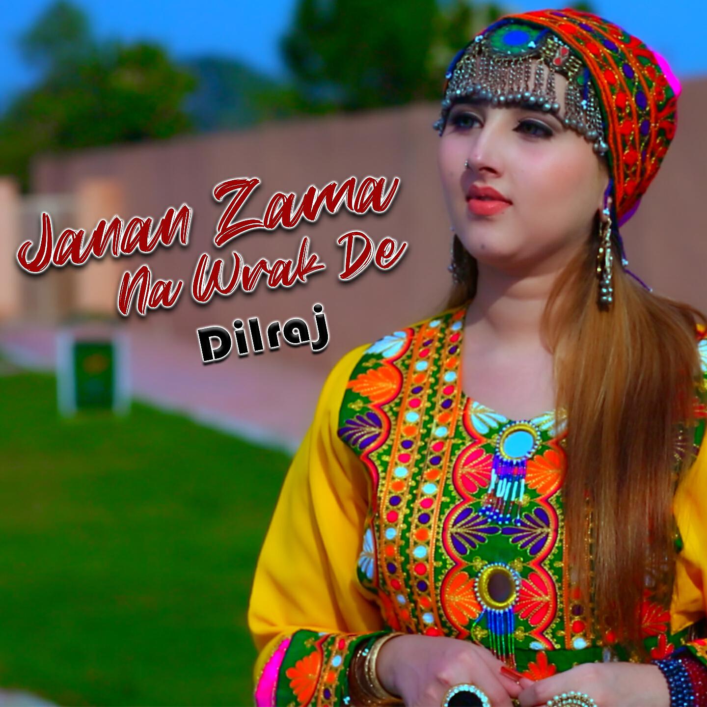 Dilraj - Janan Zama Na Wrak De