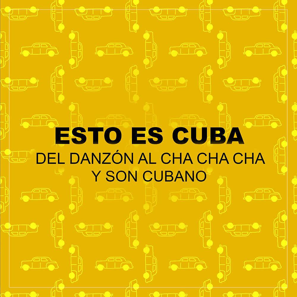 Постер альбома Esto Es Cuba (Del Danzón al Cha Cha Chá y Son Cubano) (Vol. 1)