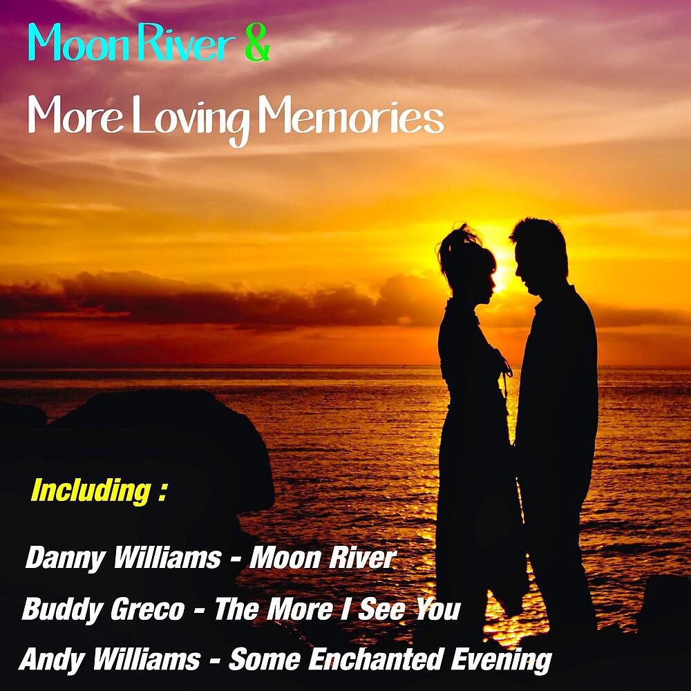 Постер альбома Moon River & More Loving Memories