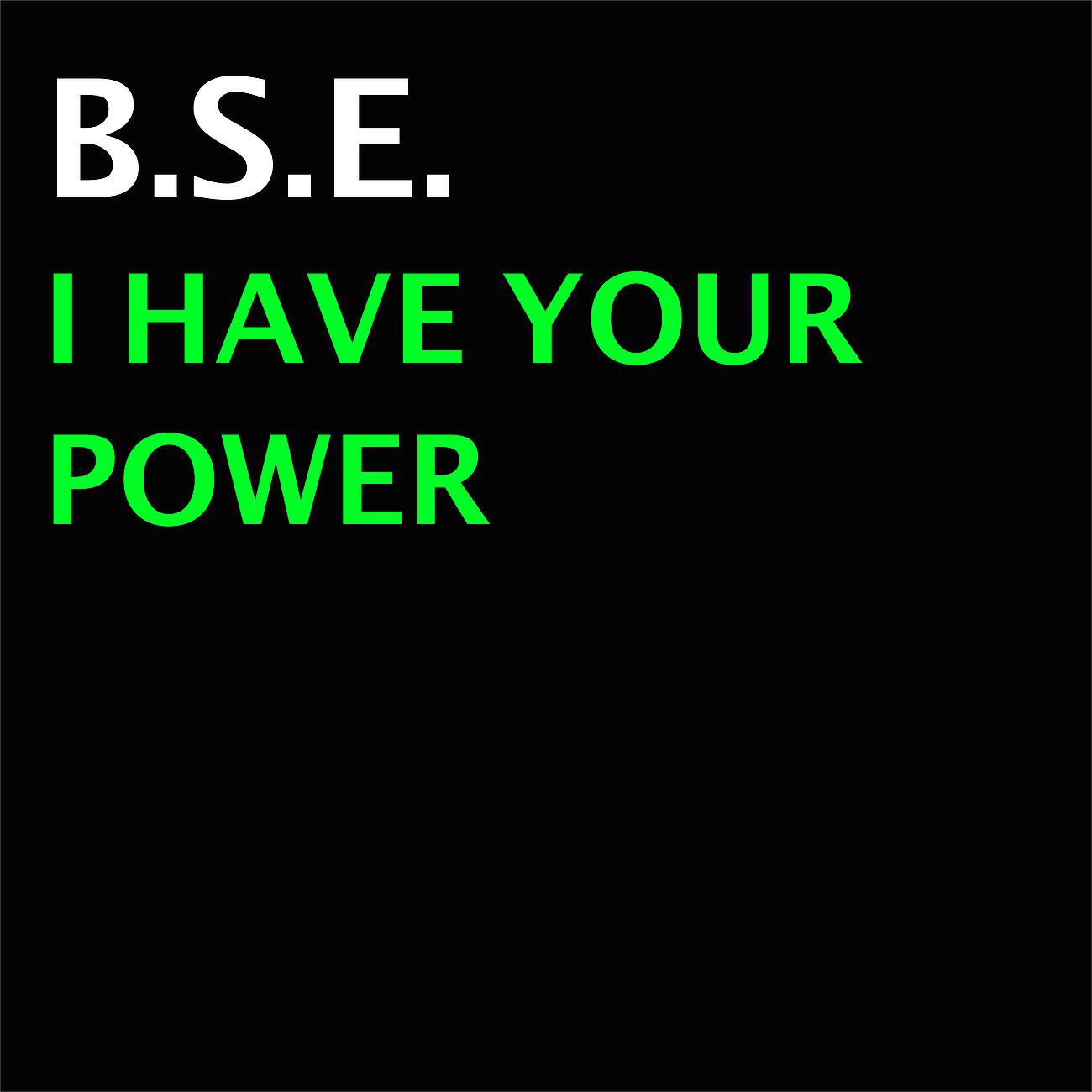 B.S.E. - I Have Your Power.wav