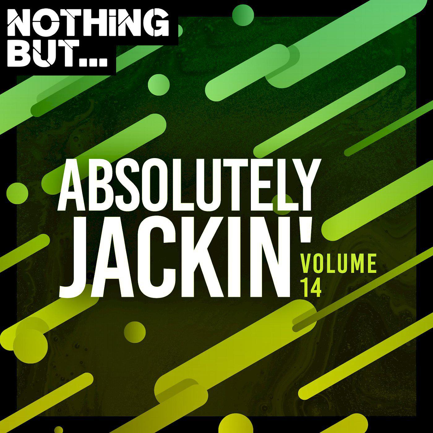 Постер альбома Nothing But... Absolutely Jackin', Vol. 14
