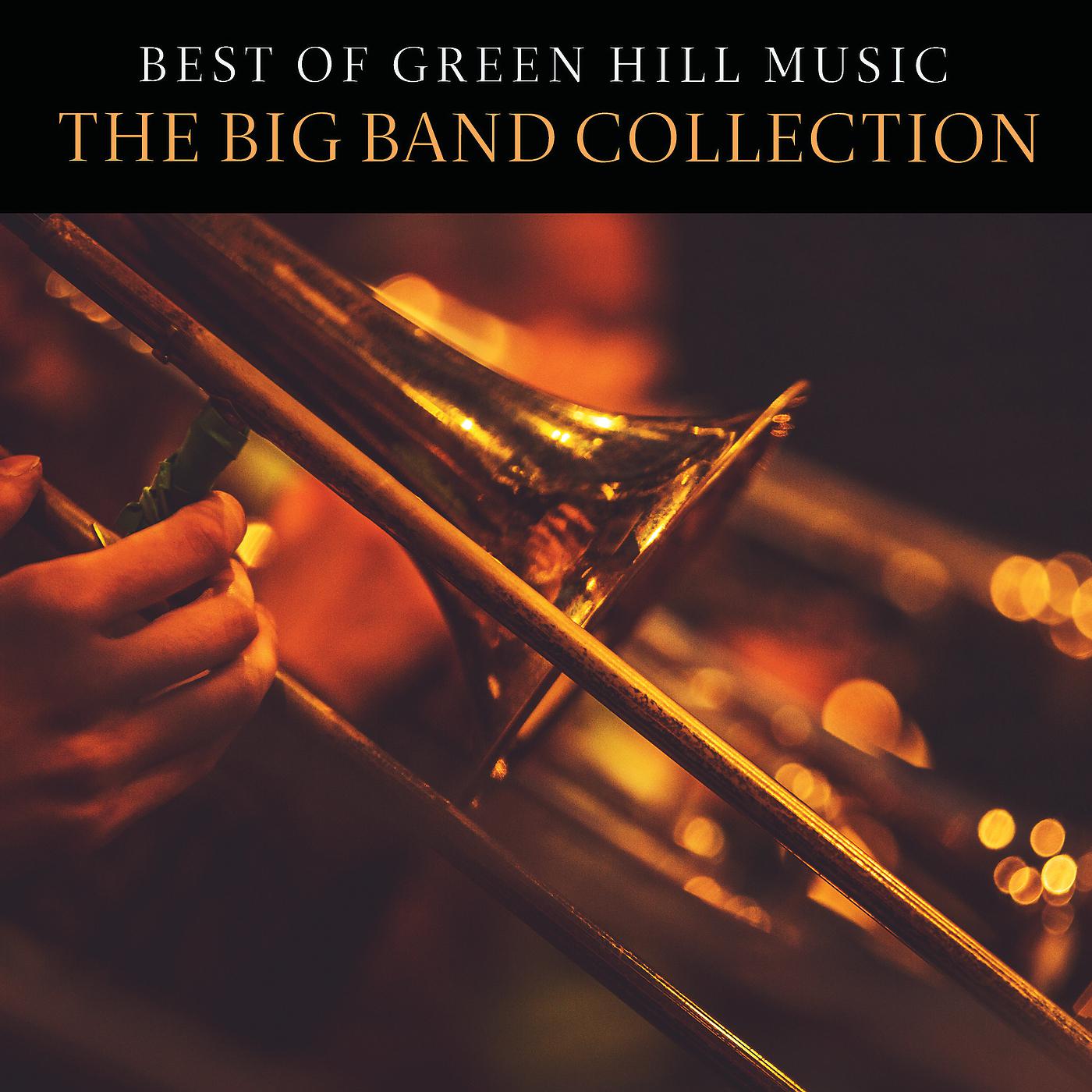 Постер альбома Best Of Green Hill Music: The Big Band Collection