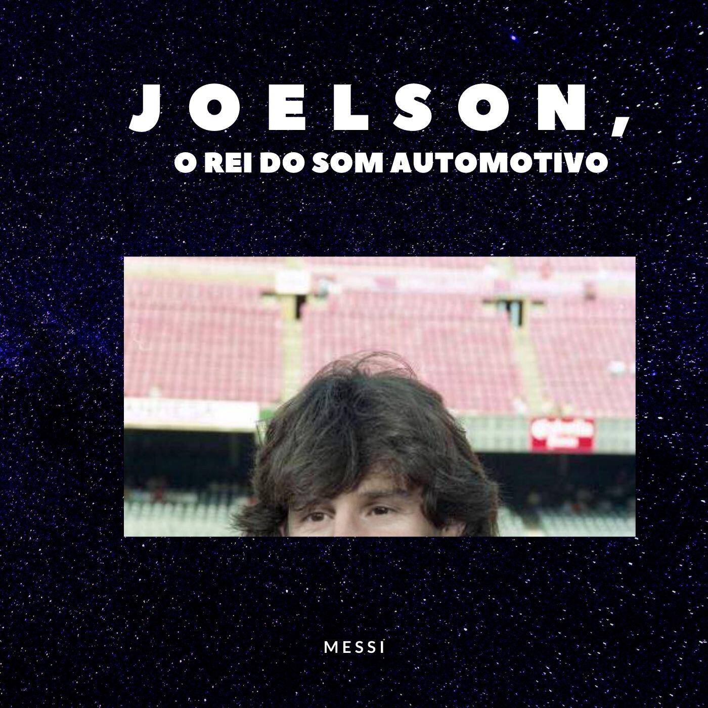 JOELSON O REI DO SOM AUTOMOTIVO - Messi